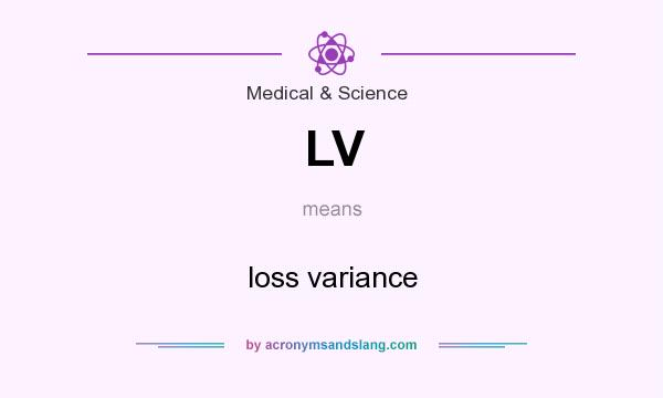 What does LV mean? It stands for loss variance