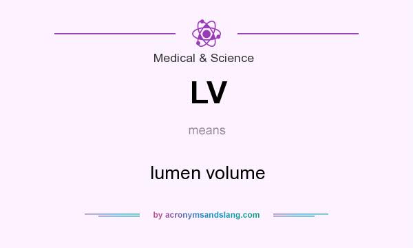 What does LV mean? It stands for lumen volume