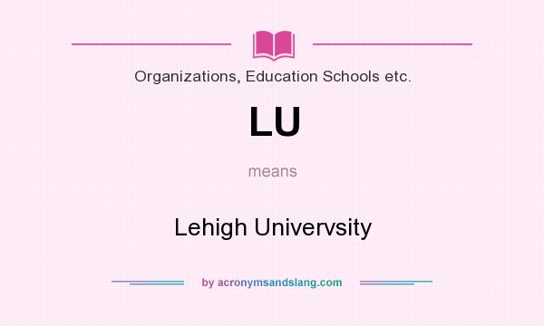 What does LU mean? It stands for Lehigh Univervsity