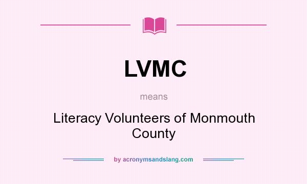 What does LVMC mean? It stands for Literacy Volunteers of Monmouth County
