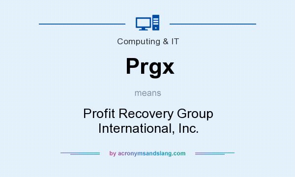 What does Prgx mean? It stands for Profit Recovery Group International, Inc.
