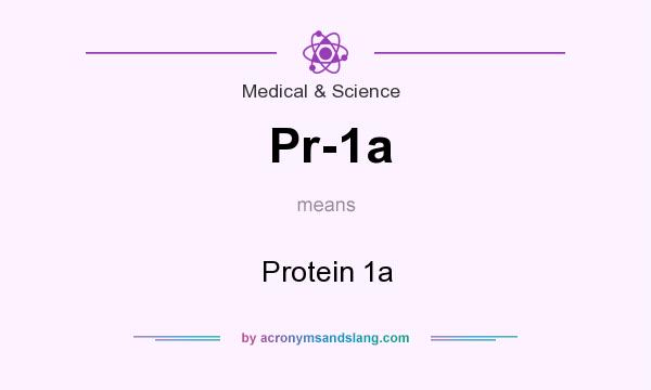 What does Pr-1a mean? It stands for Protein 1a