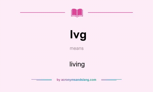 What does lvg mean? It stands for living