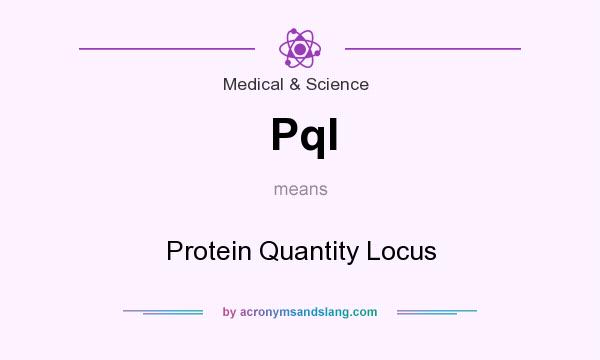 What does Pql mean? It stands for Protein Quantity Locus