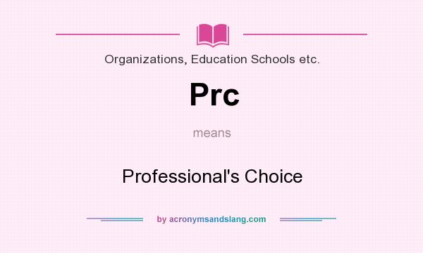 What does Prc mean? It stands for Professional`s Choice