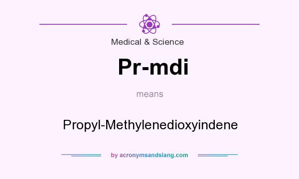 What does Pr-mdi mean? It stands for Propyl-Methylenedioxyindene