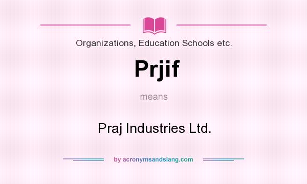 What does Prjif mean? It stands for Praj Industries Ltd.