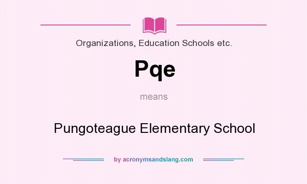 What does Pqe mean? It stands for Pungoteague Elementary School