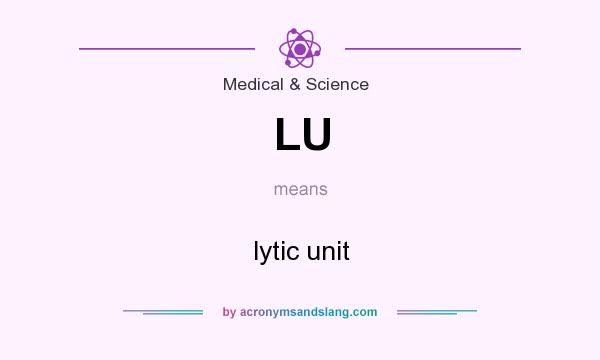 What does LU mean? It stands for lytic unit