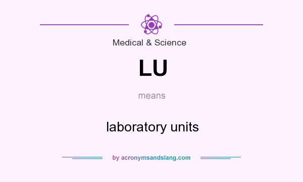 What does LU mean? It stands for laboratory units