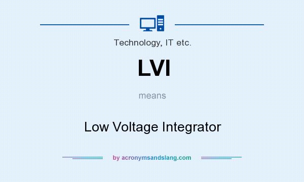 What does LVI mean? It stands for Low Voltage Integrator