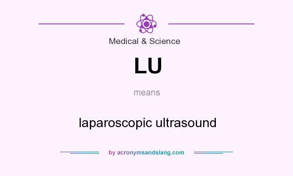 What does LU mean? It stands for laparoscopic ultrasound