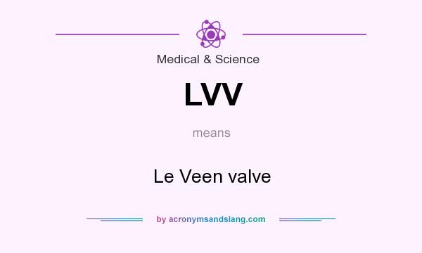 What does LVV mean? It stands for Le Veen valve