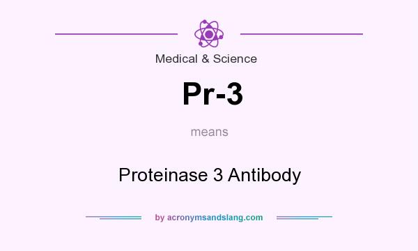 What does Pr-3 mean? It stands for Proteinase 3 Antibody
