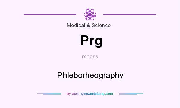 What does Prg mean? It stands for Phleborheography
