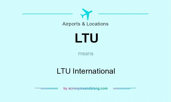 What does LTU mean? It stands for LTU International