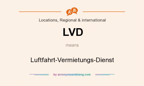 What does LVD mean? It stands for Luftfahrt-Vermietungs-Dienst