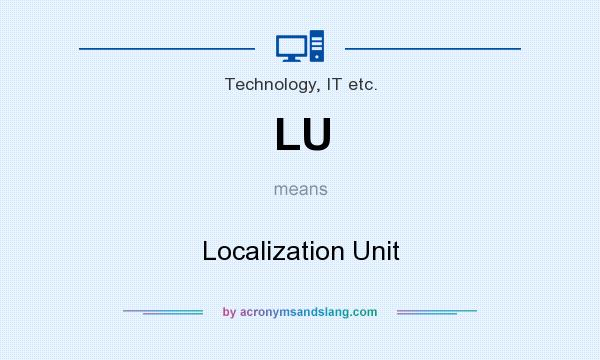 What does LU mean? It stands for Localization Unit