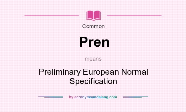 What does Pren mean? It stands for Preliminary European Normal Specification