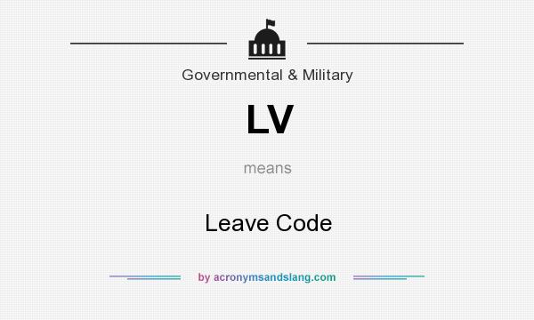 What does LV mean? It stands for Leave Code