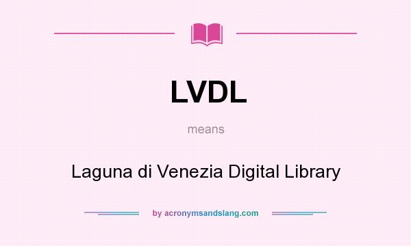 What does LVDL mean? It stands for Laguna di Venezia Digital Library