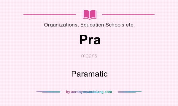 What does Pra mean? It stands for Paramatic