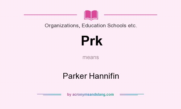 What does Prk mean? It stands for Parker Hannifin