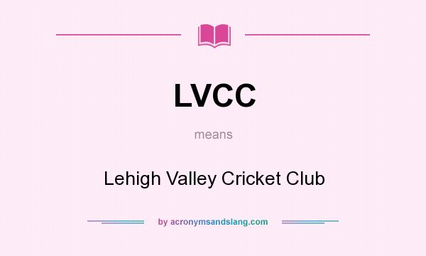 What does LVCC mean? It stands for Lehigh Valley Cricket Club