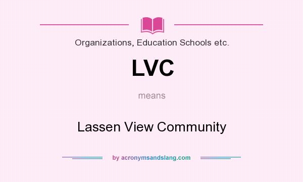 What does LVC mean? It stands for Lassen View Community