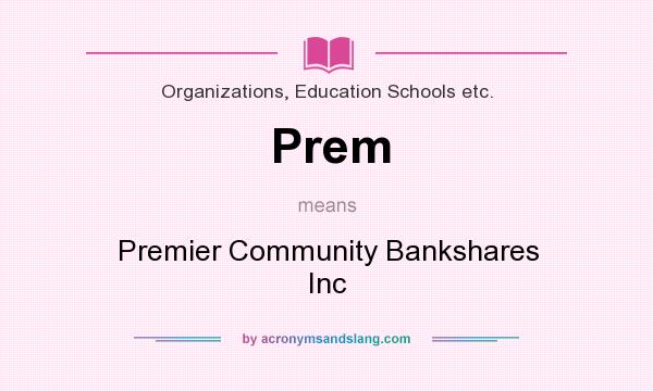 What does Prem mean? It stands for Premier Community Bankshares Inc