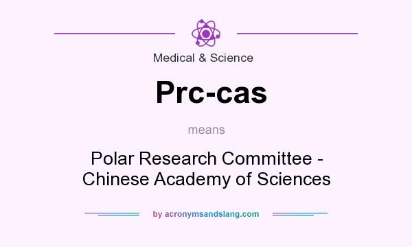 What does Prc-cas mean? It stands for Polar Research Committee - Chinese Academy of Sciences