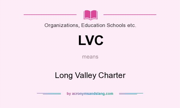 What does LVC mean? It stands for Long Valley Charter