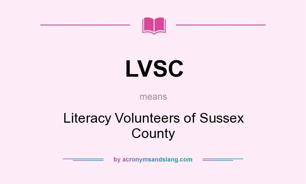 What does LVSC mean? It stands for Literacy Volunteers of Sussex County
