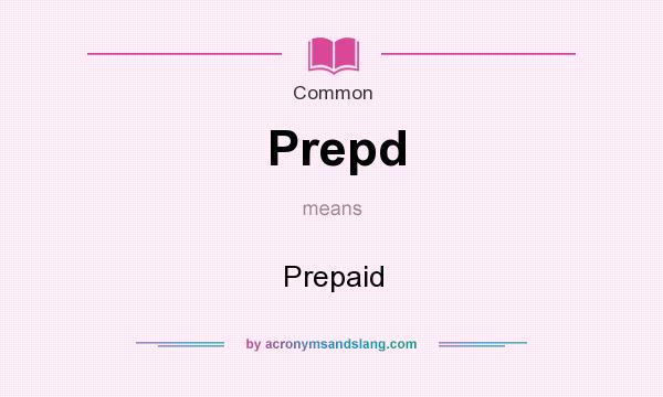 What does Prepd mean? It stands for Prepaid