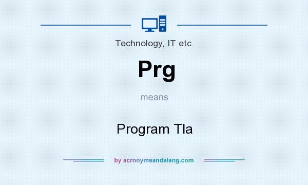 What does Prg mean? It stands for Program Tla