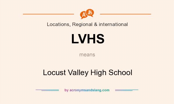 What does LVHS mean? It stands for Locust Valley High School