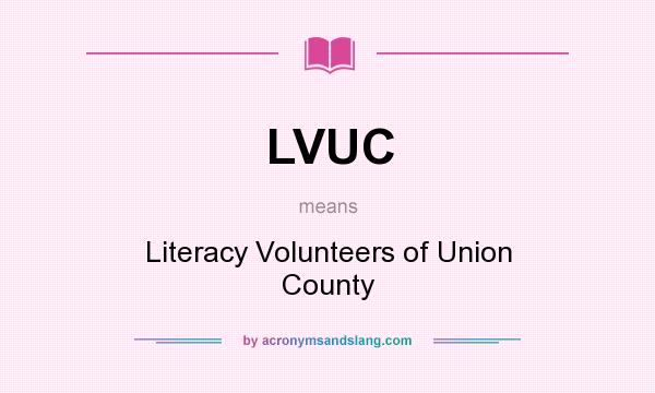 What does LVUC mean? It stands for Literacy Volunteers of Union County