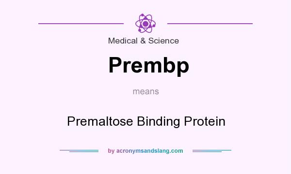 What does Prembp mean? It stands for Premaltose Binding Protein