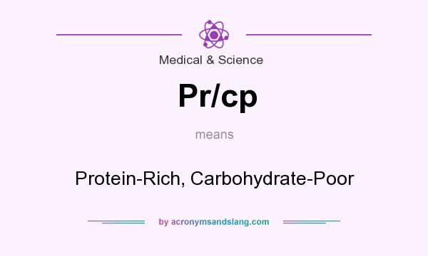 What does Pr/cp mean? It stands for Protein-Rich, Carbohydrate-Poor