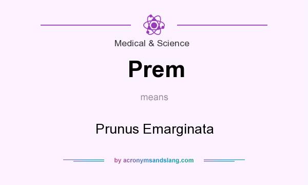 What does Prem mean? It stands for Prunus Emarginata