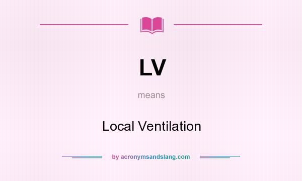 What does LV mean? It stands for Local Ventilation