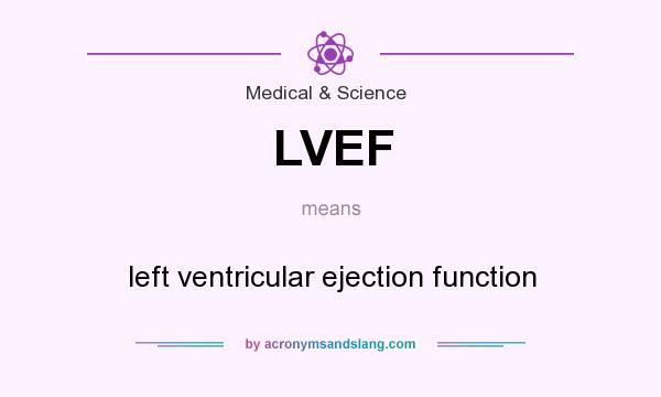 What does LVEF mean? It stands for left ventricular ejection function