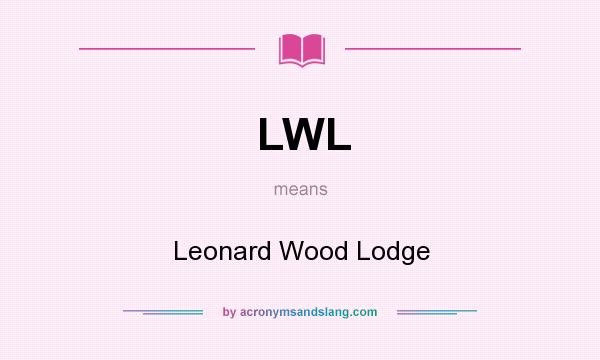 What does LWL mean? It stands for Leonard Wood Lodge
