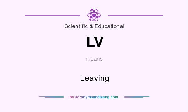 What does LV mean? It stands for Leaving