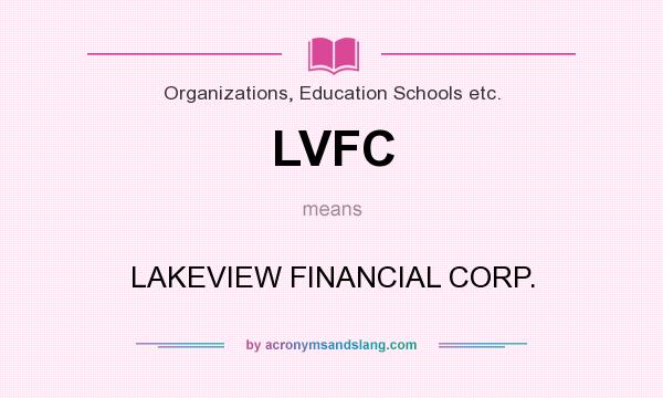 What does LVFC mean? It stands for LAKEVIEW FINANCIAL CORP.