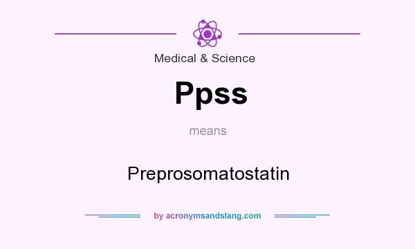What does Ppss mean? It stands for Preprosomatostatin