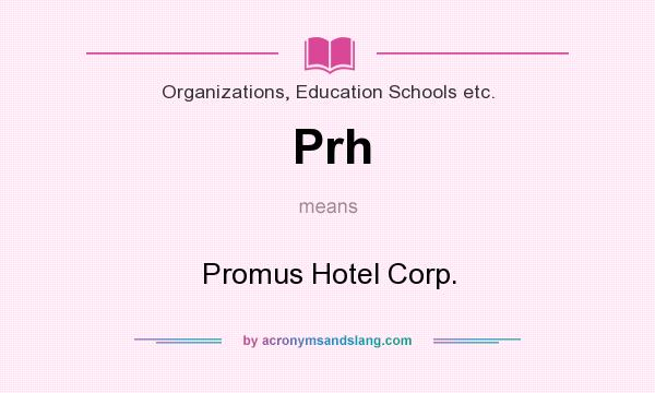What does Prh mean? It stands for Promus Hotel Corp.