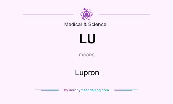 What does LU mean? It stands for Lupron