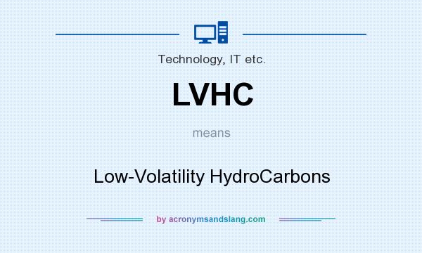 What does LVHC mean? It stands for Low-Volatility HydroCarbons