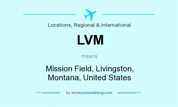 What does LVM mean? It stands for Mission Field, Livingston, Montana, United States